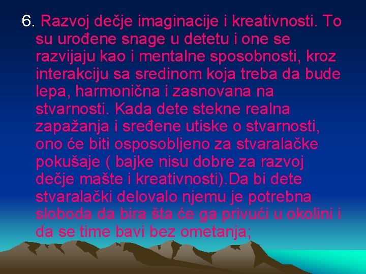 6. Razvoj dečje imaginacije i kreativnosti. To su urođene snage u detetu i one