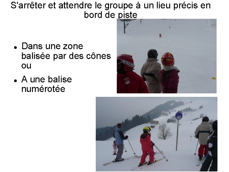 S'arrêter et attendre le groupe à un lieu précis en bord de piste Dans