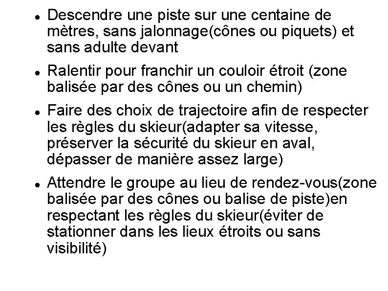  Descendre une piste sur une centaine de mètres, sans jalonnage(cônes ou piquets) et