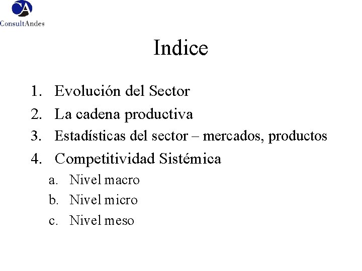 Indice 1. Evolución del Sector 2. La cadena productiva 3. Estadísticas del sector –