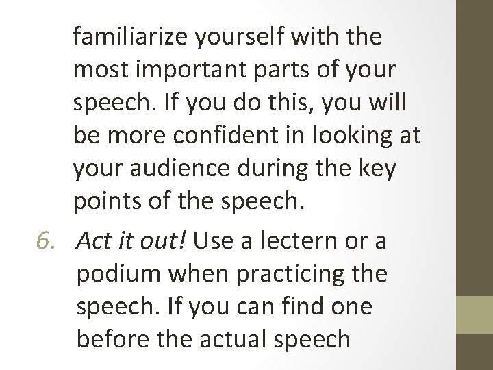 familiarize yourself with the most important parts of your speech. If you do this,