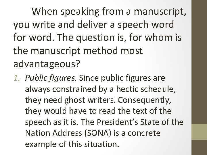 When speaking from a manuscript, you write and deliver a speech word for word.