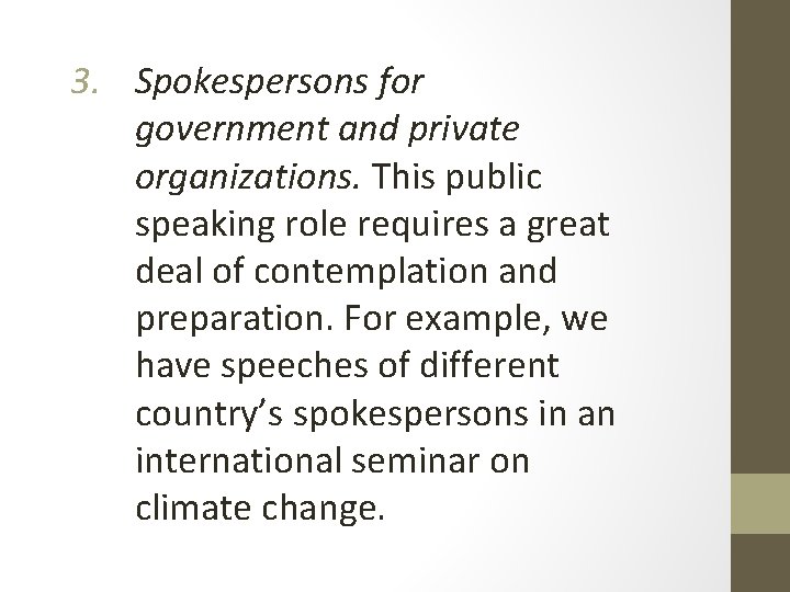 3. Spokespersons for government and private organizations. This public speaking role requires a great