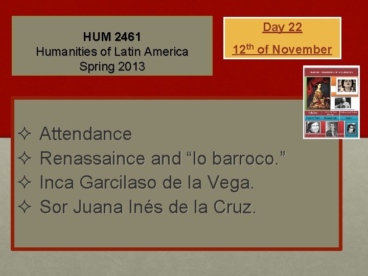 HUM 2461 Humanities of Latin America Spring 2013 ² ² Day 22 12 th