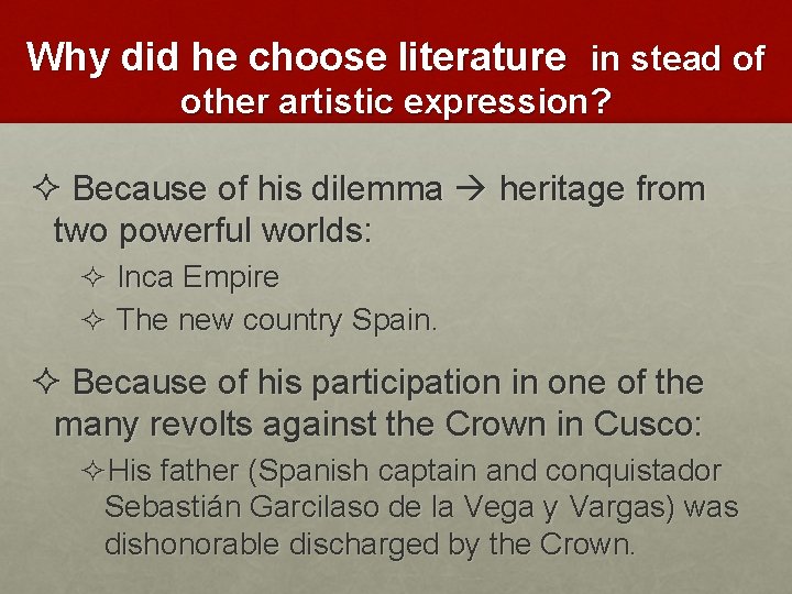 Why did he choose literature in stead of other artistic expression? ² Because of