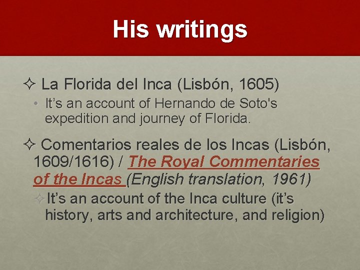 His writings ² La Florida del Inca (Lisbón, 1605) • It’s an account of