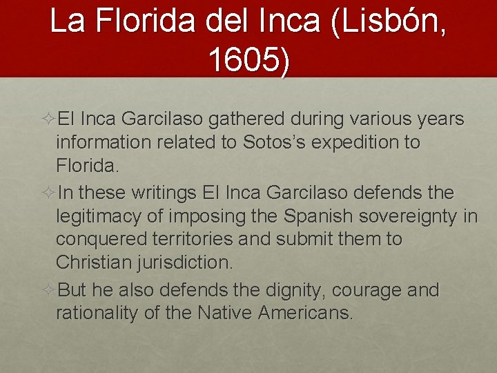La Florida del Inca (Lisbón, 1605) ²El Inca Garcilaso gathered during various years information