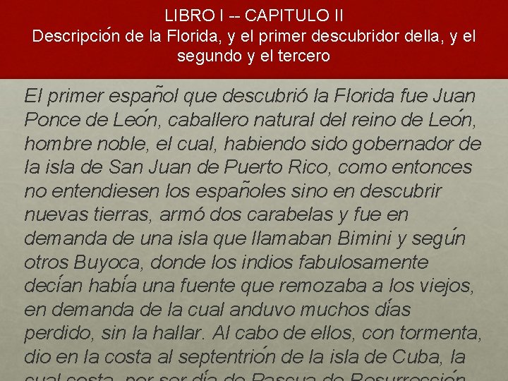 LIBRO I -- CAPITULO II Descripcio n de la Florida, y el primer descubridor