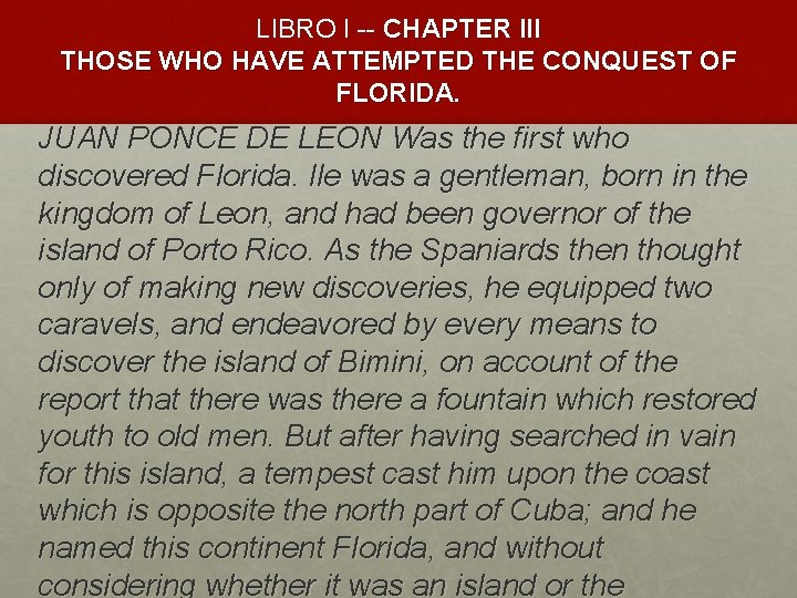 LIBRO I -- CHAPTER III THOSE WHO HAVE ATTEMPTED THE CONQUEST OF FLORIDA. JUAN