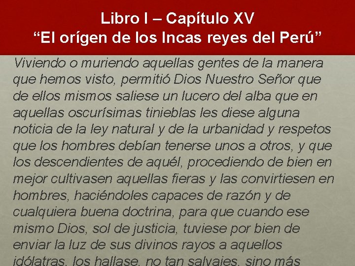 Libro I – Capítulo XV “El orígen de los Incas reyes del Perú” Viviendo