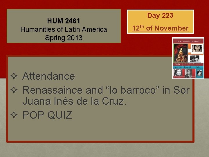 HUM 2461 Humanities of Latin America Spring 2013 Day 223 12 th of November