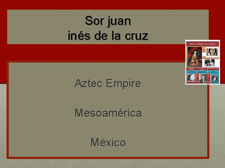 Sor juan inés de la cruz Aztec Empire Mesoamérica México 
