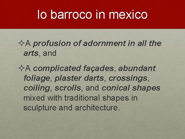 lo barroco in mexico ²A profusion of adornment in all the arts, and ²A