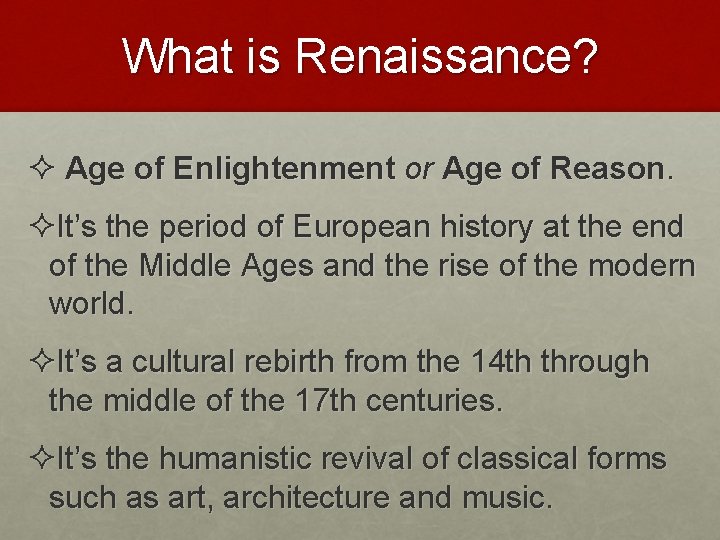 What is Renaissance? ² Age of Enlightenment or Age of Reason. ²It’s the period