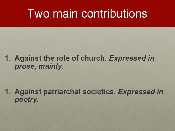 Two main contributions 1. Against the role of church. Expressed in prose, mainly. 1.
