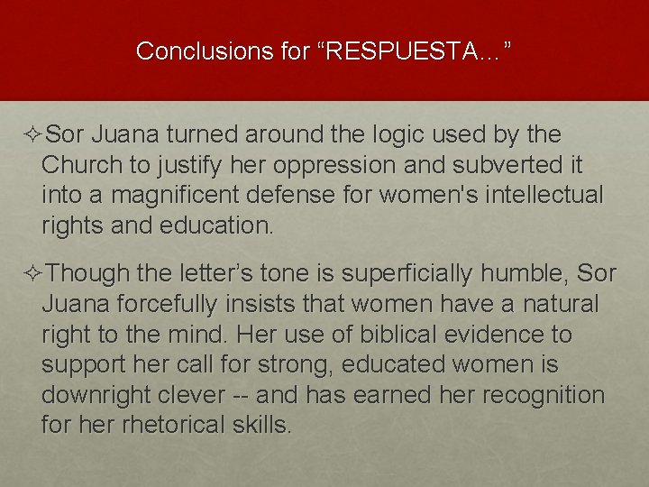 Conclusions for “RESPUESTA…” ²Sor Juana turned around the logic used by the Church to