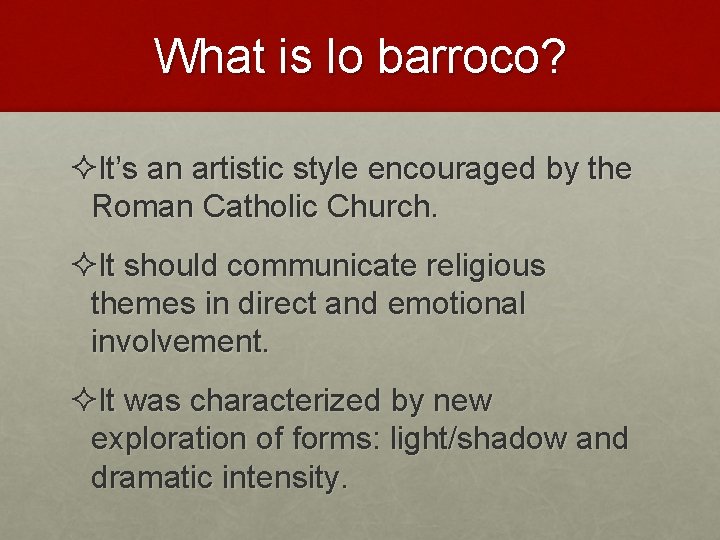 What is lo barroco? ²It’s an artistic style encouraged by the Roman Catholic Church.