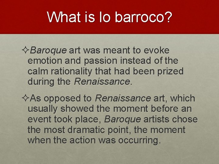 What is lo barroco? ²Baroque art was meant to evoke emotion and passion instead