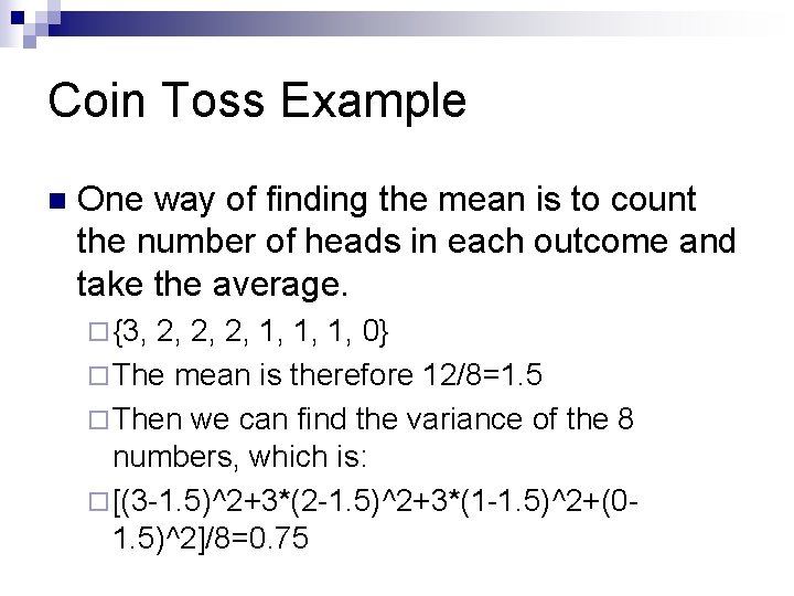 Coin Toss Example n One way of finding the mean is to count the Coin Toss Example n One way of finding the mean is to count the