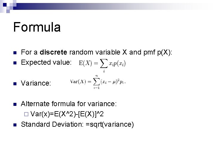 Formula n For a discrete random variable X and pmf p(X): Expected value: n Formula n For a discrete random variable X and pmf p(X): Expected value: n