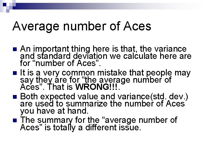 Average number of Aces n n An important thing here is that, the variance Average number of Aces n n An important thing here is that, the variance
