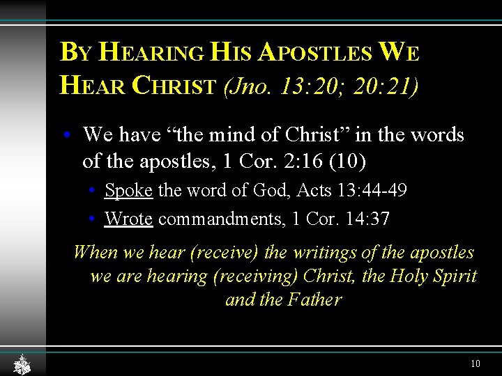 BY HEARING HIS APOSTLES WE HEAR CHRIST (Jno. 13: 20; 20: 21) • We BY HEARING HIS APOSTLES WE HEAR CHRIST (Jno. 13: 20; 20: 21) • We