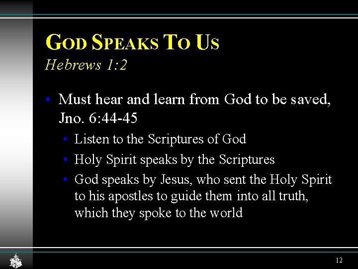 GOD SPEAKS TO US Hebrews 1: 2 • Must hear and learn from God GOD SPEAKS TO US Hebrews 1: 2 • Must hear and learn from God