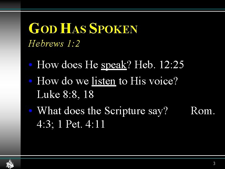 GOD HAS SPOKEN Hebrews 1: 2 • How does He speak? Heb. 12: 25 GOD HAS SPOKEN Hebrews 1: 2 • How does He speak? Heb. 12: 25