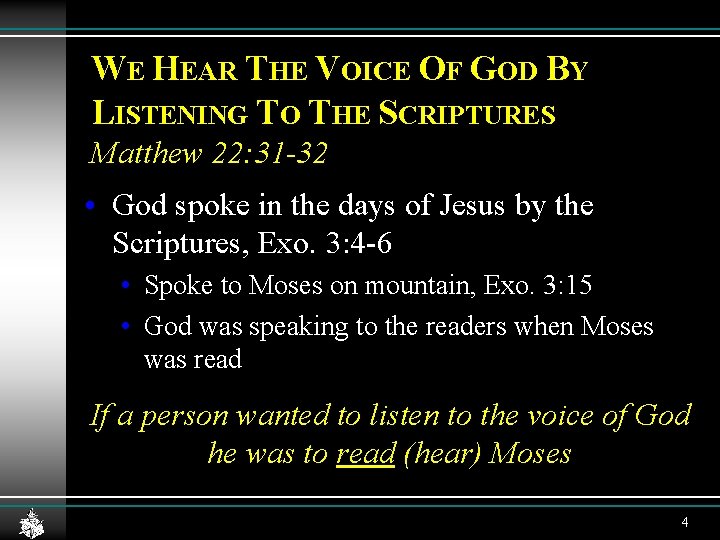 WE HEAR THE VOICE OF GOD BY LISTENING TO THE SCRIPTURES Matthew 22: 31 WE HEAR THE VOICE OF GOD BY LISTENING TO THE SCRIPTURES Matthew 22: 31