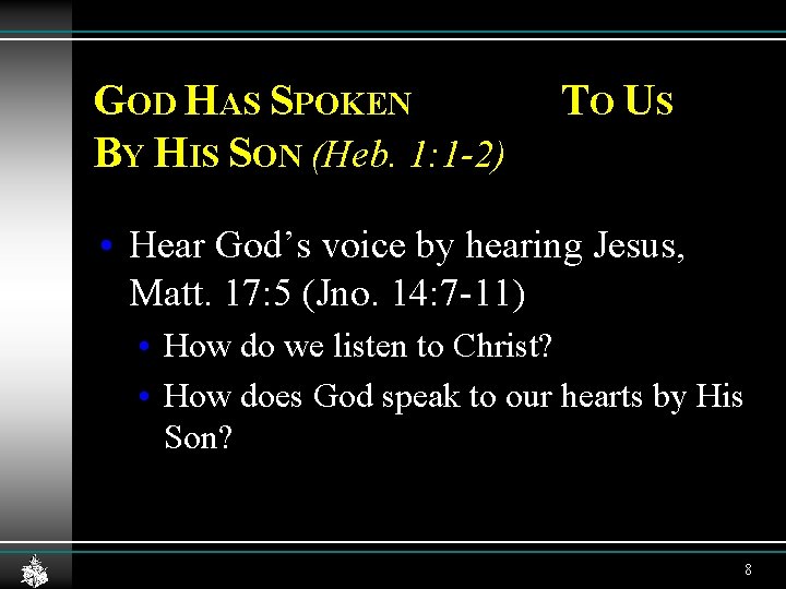 GOD HAS SPOKEN BY HIS SON (Heb. 1: 1 -2) T O US • GOD HAS SPOKEN BY HIS SON (Heb. 1: 1 -2) T O US •