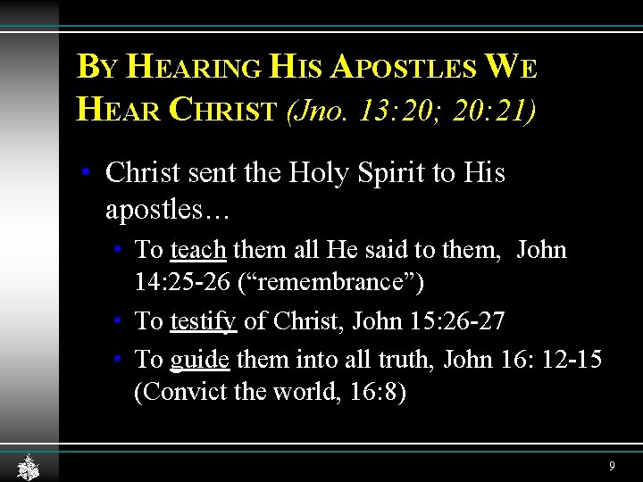 BY HEARING HIS APOSTLES WE HEAR CHRIST (Jno. 13: 20; 20: 21) • Christ BY HEARING HIS APOSTLES WE HEAR CHRIST (Jno. 13: 20; 20: 21) • Christ