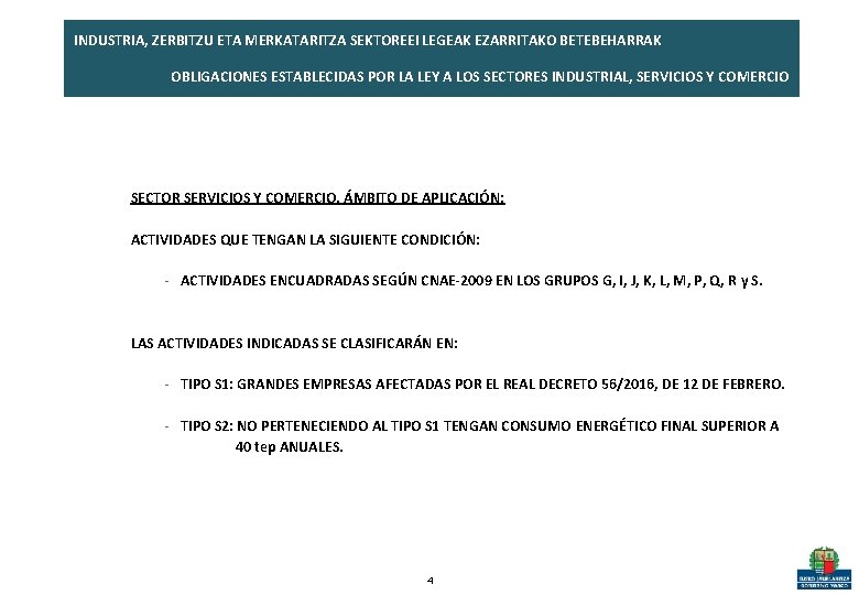 INDUSTRIA, ZERBITZU ETA MERKATARITZA SEKTOREEI LEGEAK EZARRITAKO BETEBEHARRAK OBLIGACIONES ESTABLECIDAS POR LA LEY A