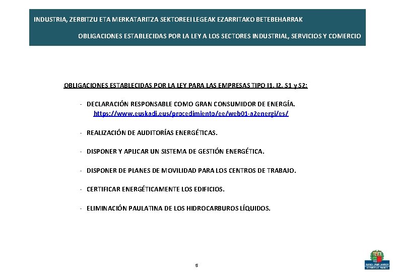 INDUSTRIA, ZERBITZU ETA MERKATARITZA SEKTOREEI LEGEAK EZARRITAKO BETEBEHARRAK OBLIGACIONES ESTABLECIDAS POR LA LEY A