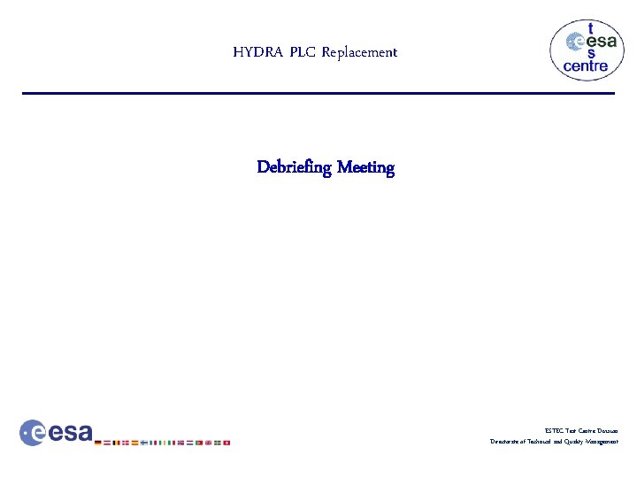 HYDRA PLC Replacement Debriefing Meeting ESTEC Test Centre Division Directorate of Technical and Quality