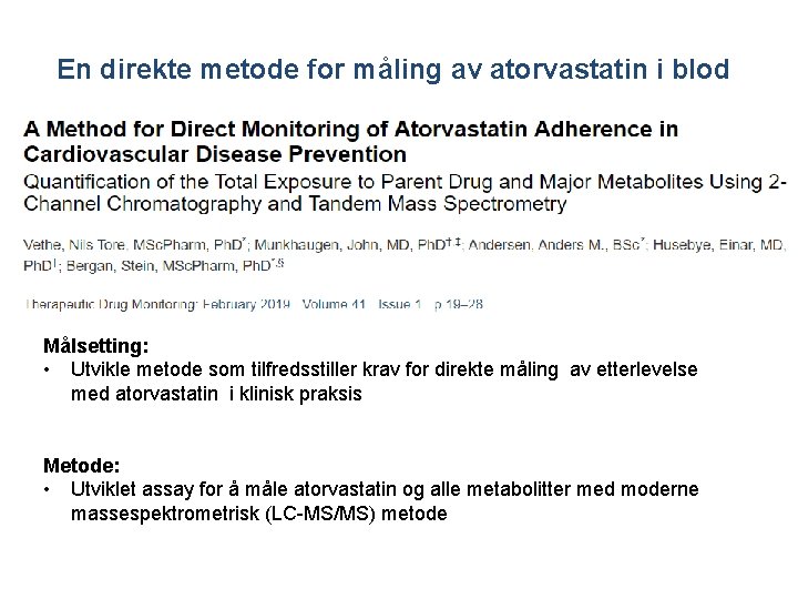 En direkte metode for måling av atorvastatin i blod Målsetting: • Utvikle metode som