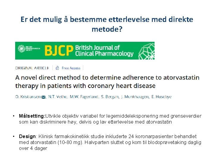 Er det mulig å bestemme etterlevelse med direkte metode? • Målsetting: Utvikle objektiv variabel