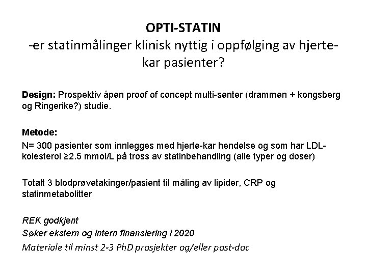 OPTI-STATIN -er statinmålinger klinisk nyttig i oppfølging av hjertekar pasienter? Design: Prospektiv åpen proof