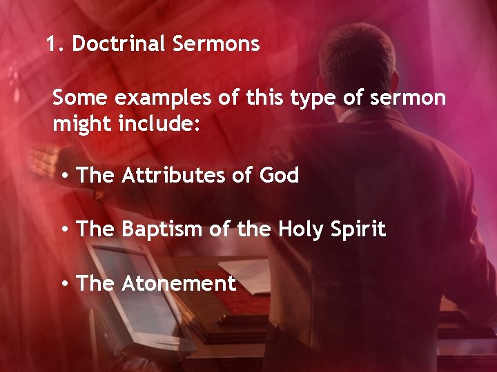 1. Doctrinal Sermons Some examples of this type of sermon might include: • The