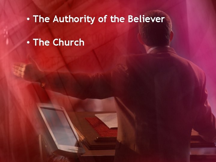  • The Authority of the Believer • The Church 