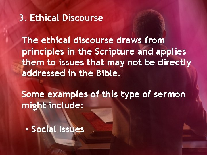3. Ethical Discourse The ethical discourse draws from principles in the Scripture and applies
