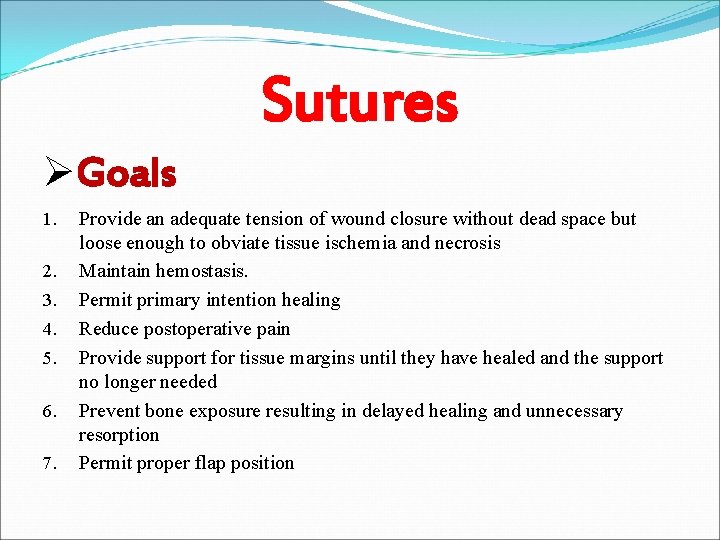 Sutures ØGoals 1. 2. 3. 4. 5. 6. 7. Provide an adequate tension of