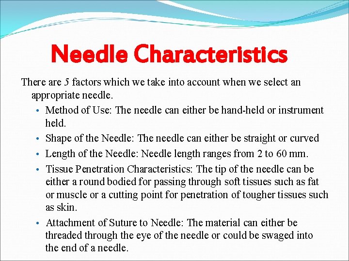 Needle Characteristics There are 5 factors which we take into account when we select