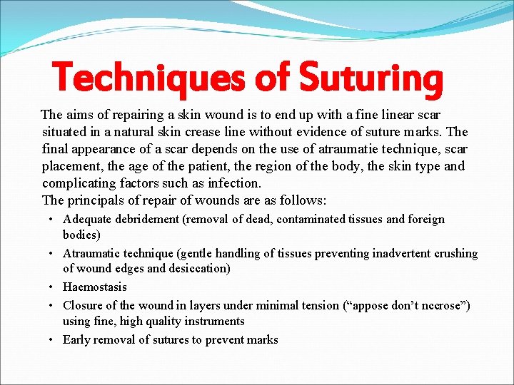 Techniques of Suturing The aims of repairing a skin wound is to end up