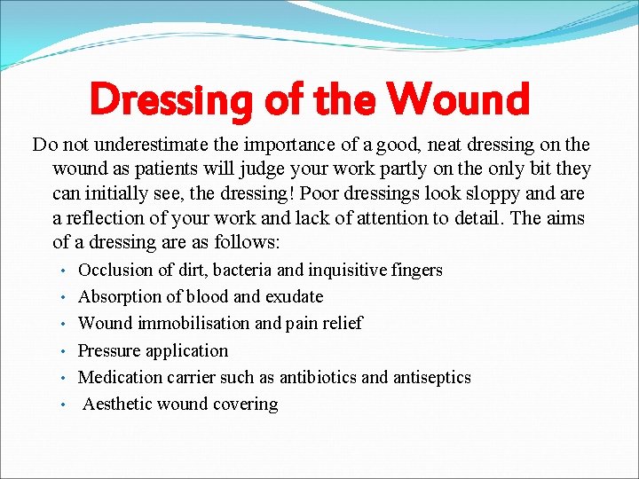 Dressing of the Wound Do not underestimate the importance of a good, neat dressing