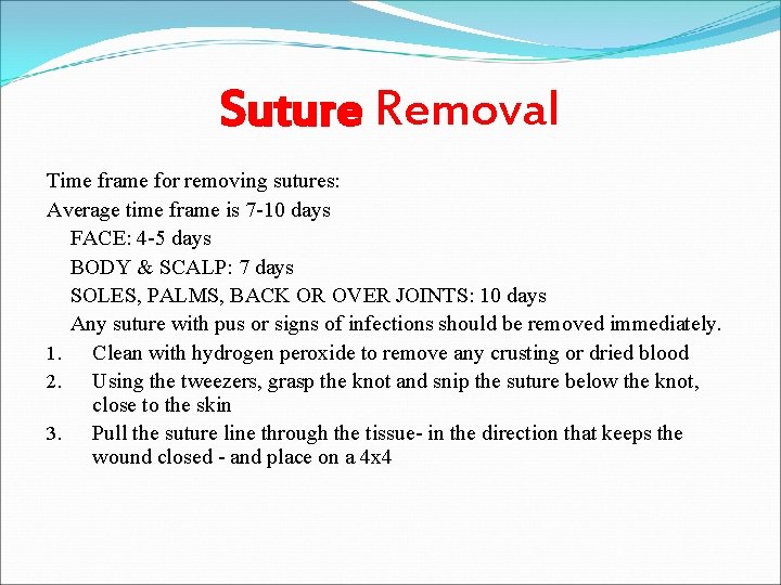 Suture Removal Time frame for removing sutures: Average time frame is 7 -10 days