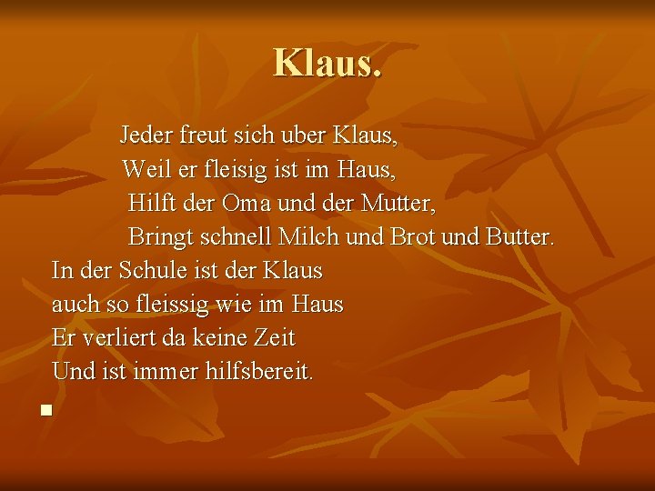 Klaus. Jeder freut sich uber Klaus, Weil er fleisig ist im Haus, Hilft der