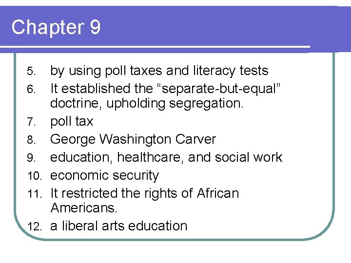 Chapter 9 by using poll taxes and literacy tests 6. It established the “separate-but-equal”