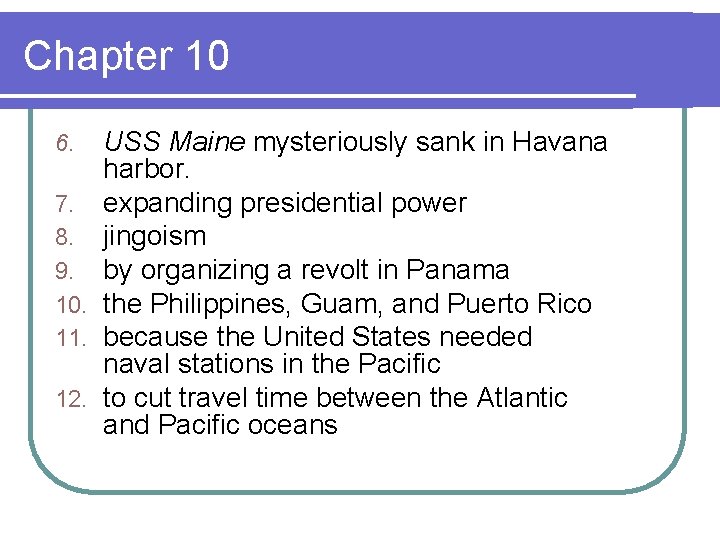 Chapter 10 USS Maine mysteriously sank in Havana harbor. 7. expanding presidential power 8.