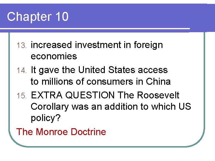 Chapter 10 increased investment in foreign economies 14. It gave the United States access