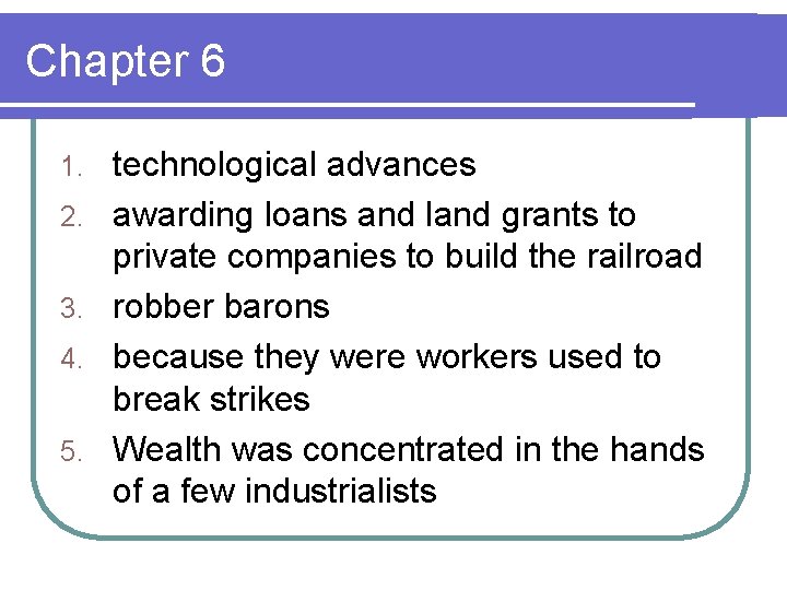Chapter 6 1. 2. 3. 4. 5. technological advances awarding loans and land grants